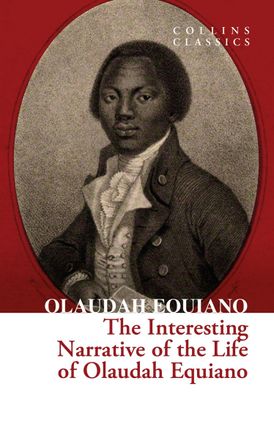 Collins Classics — THE INTERESTING NARRATIVE OF THE LIFE OF OLAUDAH EQUIANO