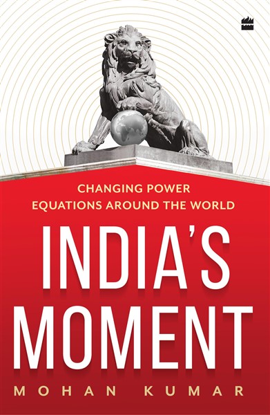 India’s Moment: Changing Power Equations around the World