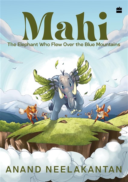 Mahi: The Elephant Who Flew Over the Blue Mountains