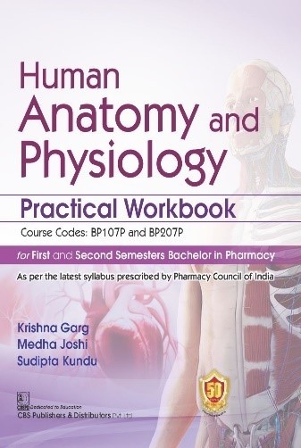 Human Anatomy And Physiology Practical Workbook For First And Second Semesters Bachelor In Pharmacy (Pb 2023)