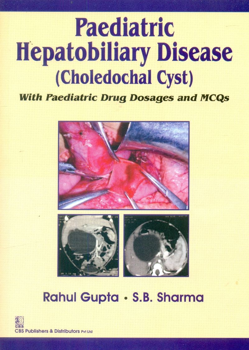 Paediatric Hepatobiliary Disease (Choledochal Cystwith Paediatric Drug Dosages And Mcqs (Pb 2015)
