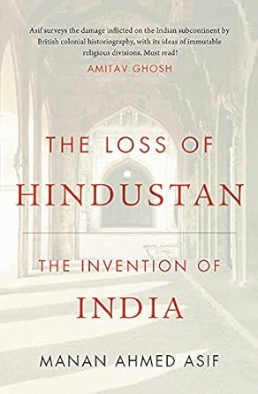 The Loss of Hindustan : The Invention of India