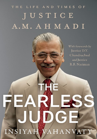 THE FEARLESS JUDGE The Life and Times of Justice A.M. Ahmadi