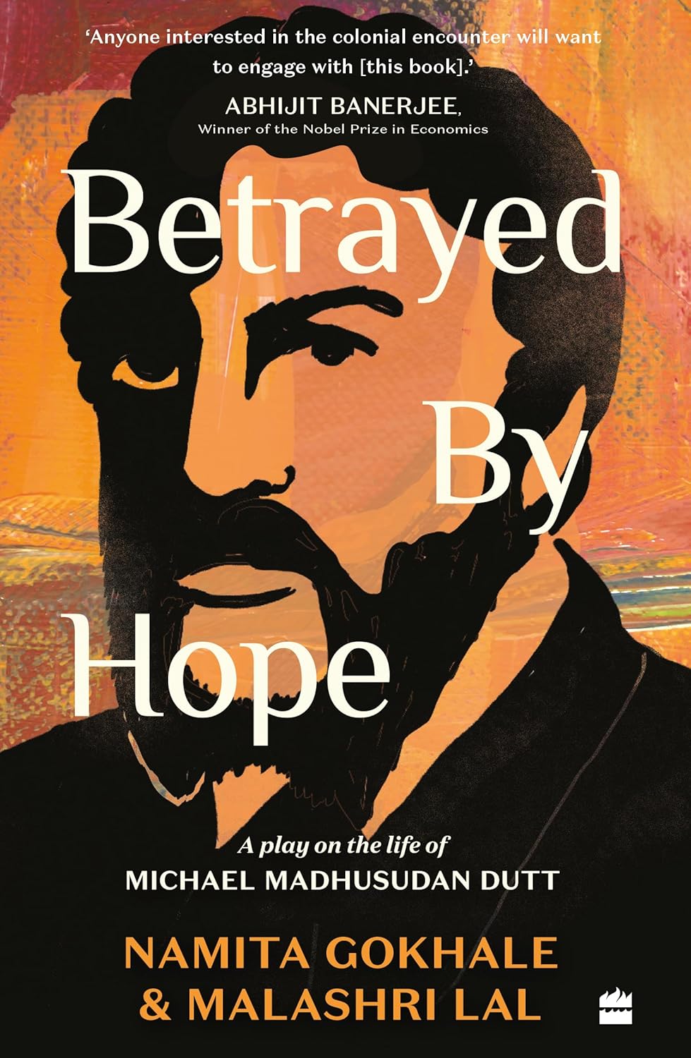 Betrayed by Hope A Play on the Life of Michael Madhusudan Dutt