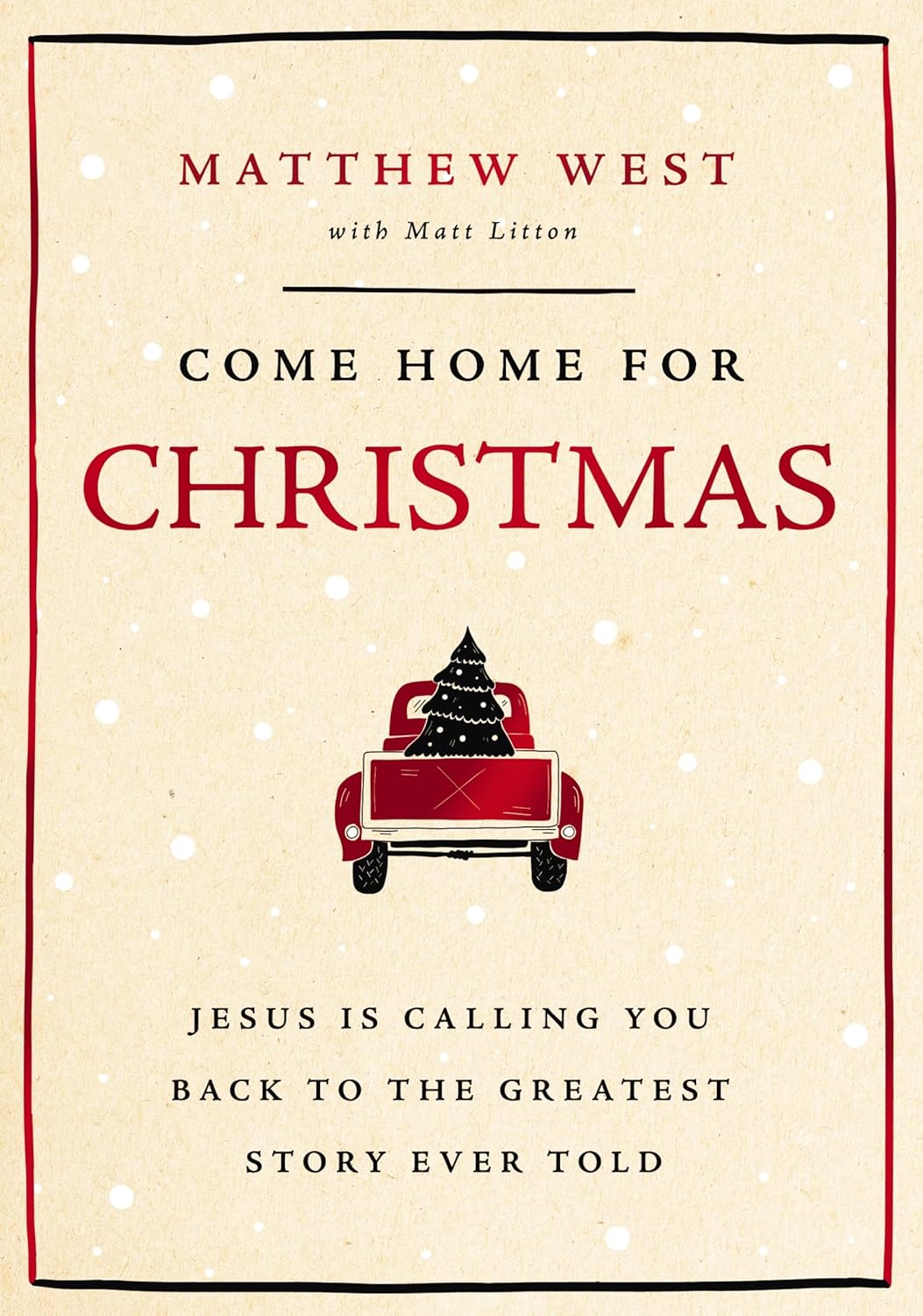 Come Home for Christmas Jesus Is Calling You Back to the Greatest Story Ever Told
