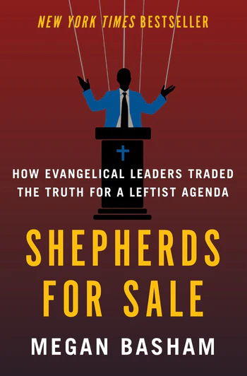 Shepherds for Sale How Evangelical Leaders Traded the Truth for a Leftist Agenda