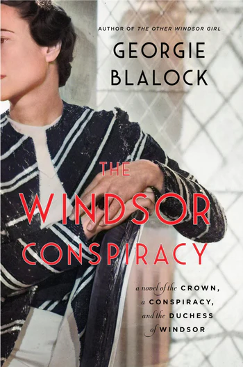 The Windsor Conspiracy A Novel of the Crown, a Conspiracy, and the Duchess of Windsor