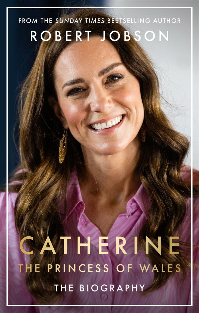 Catherine, the Princess of Wales The Biography