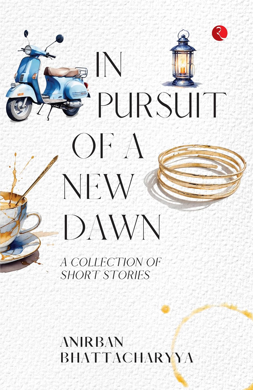 In Pursuit of a New  Dawn A Collection of Short Storie