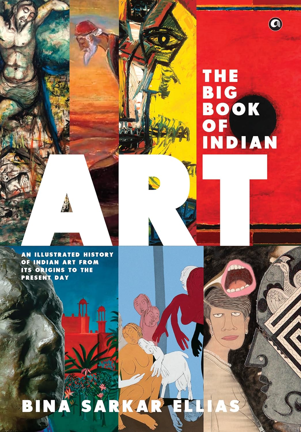 The Big Book of Indian  Art An Illustrated History of Indian Art  from Its Origins to the Present Day