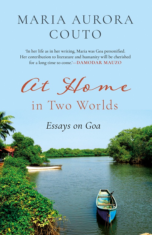 AT HOME IN TWO WORLDS ESSAYS ON GOA