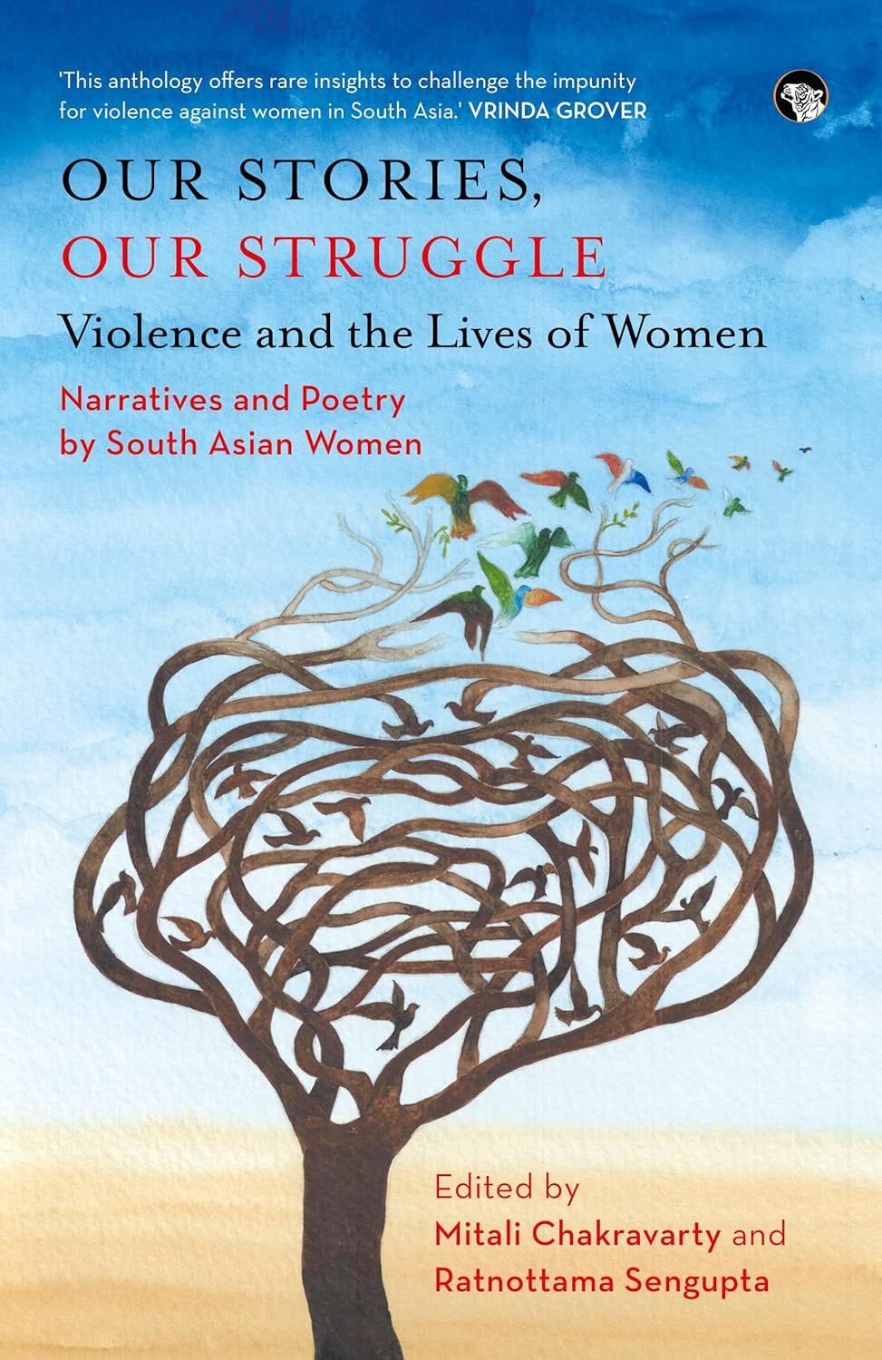 OUR STORIES, OUR STRUGGLE: VIOLENCE AND THE LIVES OF WOMEN NARRATIVES AND POETRY BY SOUTH ASIAN WOMEN