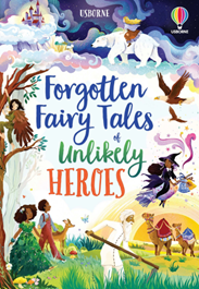 Forgotten Fairy Tales of Unlikely Heroes