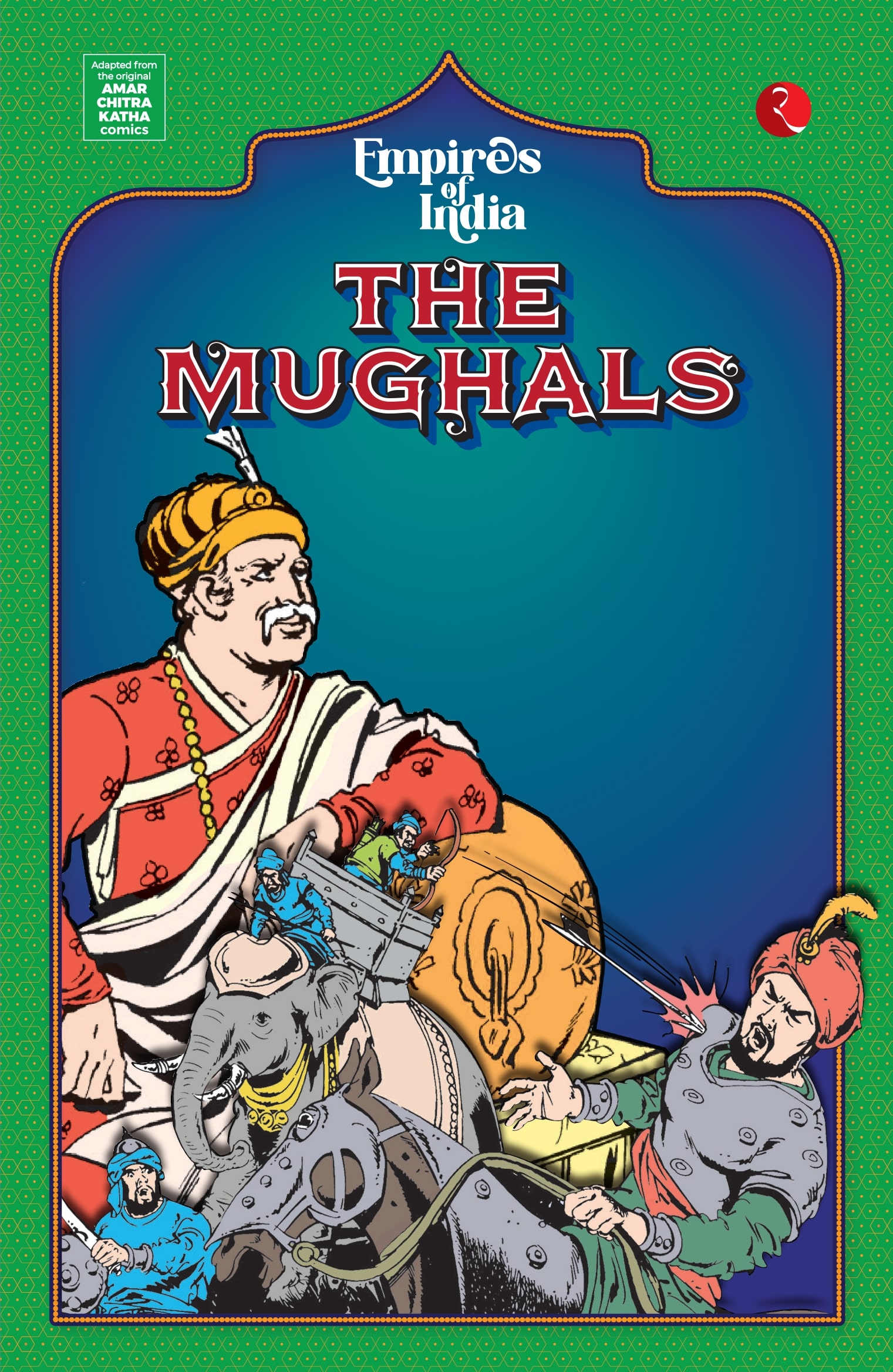 EMPIRES OF INDIA: THE MUGHALS