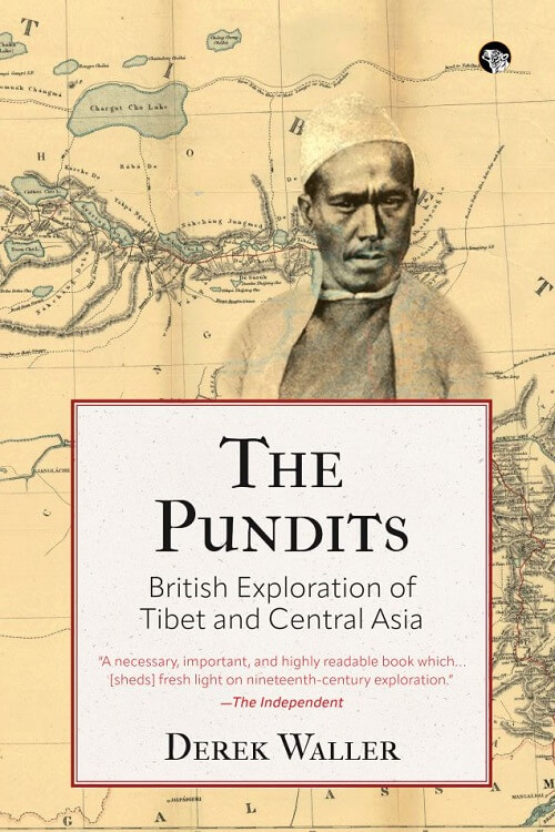 THE PUNDITS BRITISH EXPLORATION OF TIBET AND CENTRAL ASIA