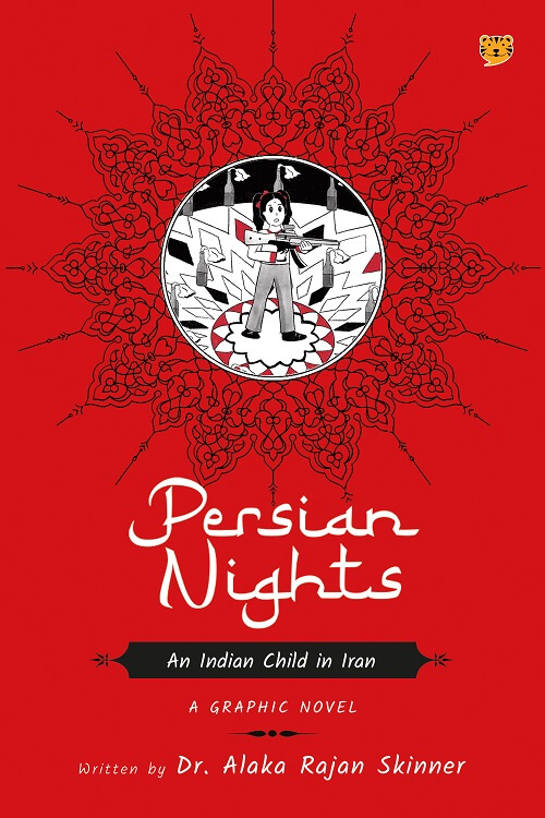 PERSIAN NIGHTS AN INDIAN CHILD IN IRAN: A GRAPHIC NOVEL