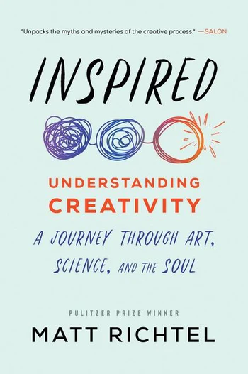 Inspired Understanding Creativity: A Journey Through Art, Science, and the Soul