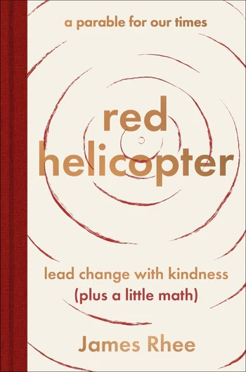 red helicopter—a parable for our times lead change with kindness (plus a little math)