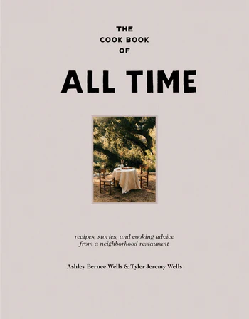 The Cook Book of All Time Recipes, Stories, and Cooking Advice from a Neighborhood Restauran