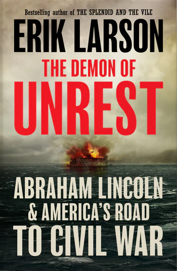 The Demon of Unrest Abraham Lincoln & America’s Road to Civil War
