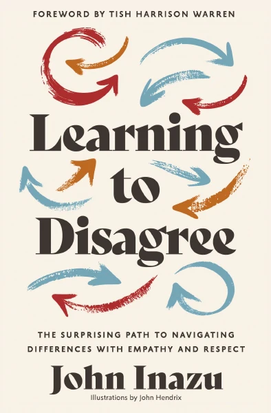 Learning to Disagree The Surprising Path to Navigating Differences with Empathy and Respect
