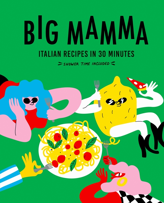 Big Mamma Italian Recipes in 30 Minutes Shower Time Included