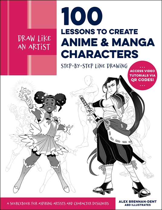 Draw Like an Artist: 100 Lessons to Create Anime and Manga Characters Step-by-Step Line Drawing - A Sourcebook for Aspiring Artists and Character Designers - Access video tutorials via QR codes!