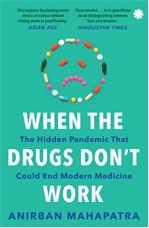 WHEN THE DRUGS DON’T WORK The Hidden Pandemic That Could End Modern Medicine