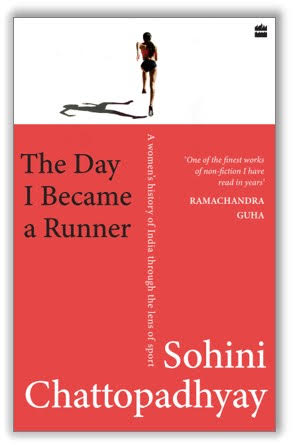 The Day I Became a Runner A Women's History of India through the Lens of Sport