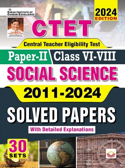 CTET Paper 2 Class 6 To 8 Social Science 2011 To 2024 Solved Papers with Detailed Explanations (English Medium) 