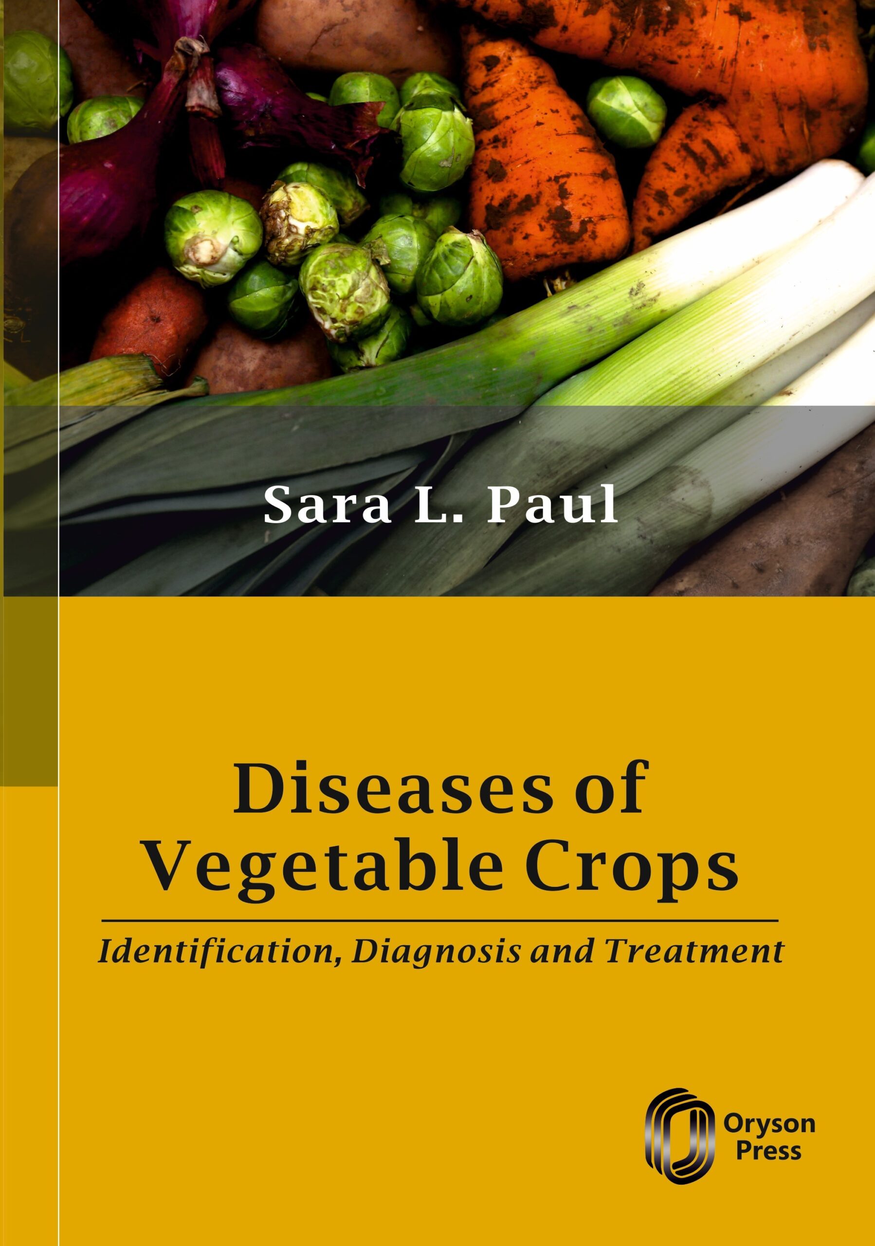 Diseases Of Vegetable Crops: Identification, Diagnosis And Treatment