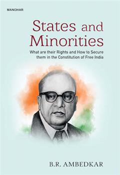 States and Minorities: What are their Rights and How to Secure them in the Constitution of Free India