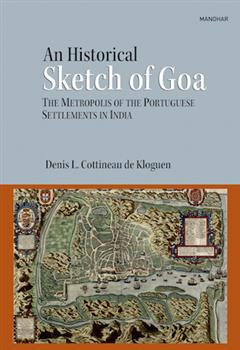 An Historical Sketch of Goa: The Metropolis of the Portuguse Settlements in India