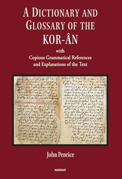 A Dictionary and Glossary of the Kor-an: With Copious Grammatical References and Explanations of the Text