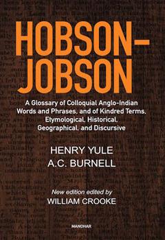Hobson-Jobson: A Glossary of Colloquial Anglo-Indian Words and Phrases, and of Kindred Terms, Etymological, Historical, Geographical, and Discursive