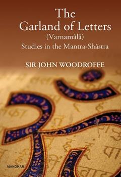 The Garland of Letters (Varnamala): Studies in the Mantra-Shastra