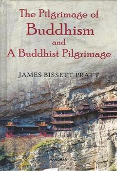 The Pilgrimage of Buddhism and a Buddhist Pilgrimage