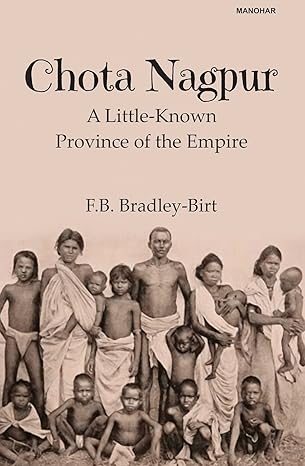 Chota Nagpur: A Little-Known Province of the Empire
