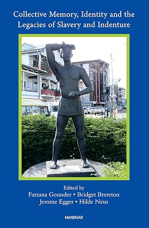 Collective Memory, Identity and the Legacies of Slavery and Indenture