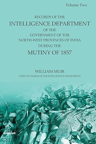 Records of the Intelligence Department of the Government of the North-West Provinces of India: During the Mutiny of 1857(Volume 2)