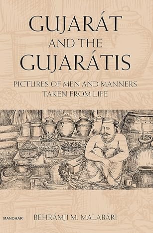 Gujarat and the Gujaratis: Pictures of Men and Manners Taken from Life