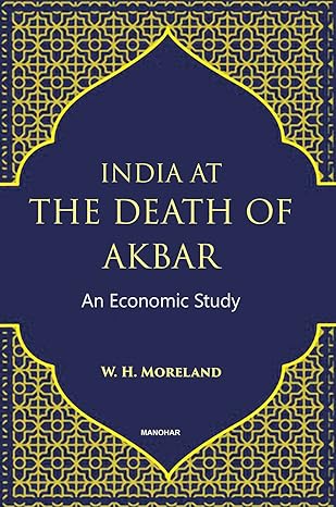 India at the Death of Akbar: An Economic Study