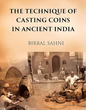 The Technique of Casting Coins in Ancient India