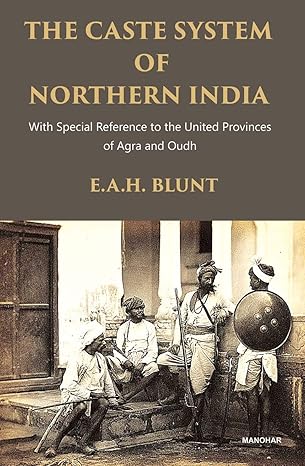 The Caste System of Northern India: With Special Reference to the United Provinces of Agra and Oudh