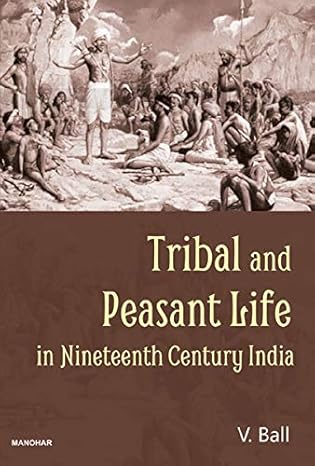Tribal and Peasant Life in Nineteenth Century India