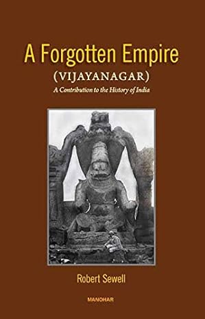 A Forgotten Empire (Vijayanagar): A Contribution to the History of India