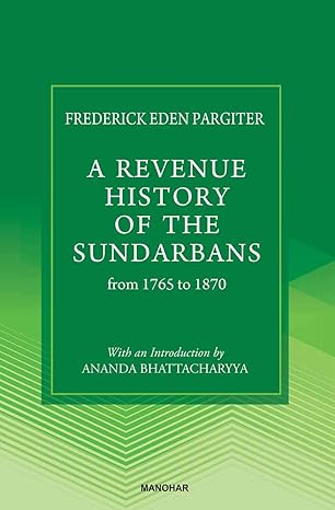 A Revenue History of the Sundarbans: From 1765 to 1870