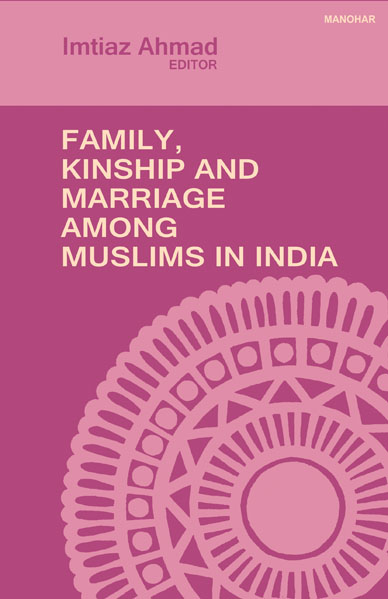 Family, Kinship and Marriage Among Muslims in India Family, Kinship and Marriage Among Muslims in India