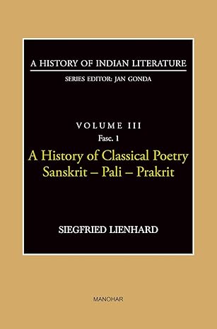A History of Indian Literature Volume III Fasc. 1: A History of Classical Poetry Sanskrit- Pali- Prakrit