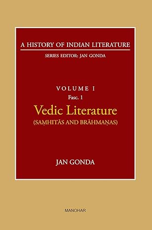 A History of Indian Literature Volume I Fasc.1: Vedic Literature (Samhitas and Brahmanas)